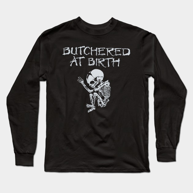 Butchered at Birth Long Sleeve T-Shirt by Samuhummus